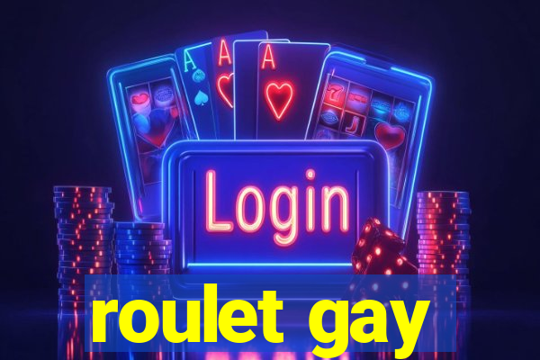 roulet gay